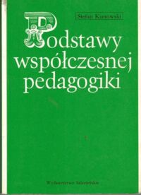 Miniatura okładki Kunowski Stefan Podstawy współczesnej pedagogiki.