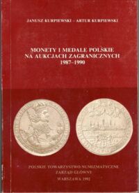 Zdjęcie nr 1 okładki Kurpiewski Janusz, Kurpiewski Artur Monety i medale polskie na aukcjach zagranicznych 1987-1990.