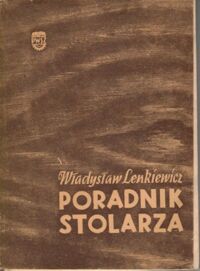 Miniatura okładki Lenkiewicz Władysław Poradnik stolarza.