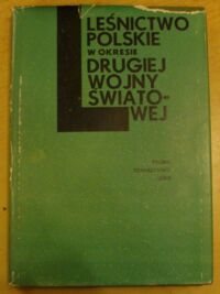 Zdjęcie nr 1 okładki  Leśnictwo polskie w okresie drugiej wojny światowej.