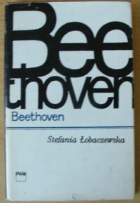 Miniatura okładki Łobaczewska Stefania Beethoven. /Monografie Popularne/