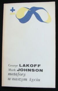 Zdjęcie nr 1 okładki Lokoff George, Johnson Mark Metafory w naszym życiu. /Biblioteka Myśli Współczesnej/