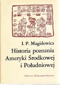 Miniatura okładki Magidowicz I.P. Historia poznania Ameryki Środkowej i Południowej.