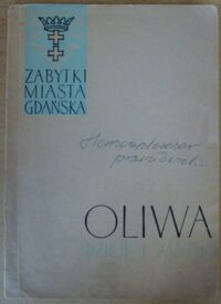 Zdjęcie nr 1 okładki Mamuszka Franciszek, Stankiewicz Jerzy Oliwa. Dzieje i zabytki. /Zabytki Miasta Gdańska/