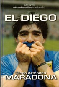 Zdjęcie nr 1 okładki Maradona Diego Armando El Diego. 