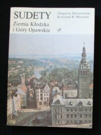 Zdjęcie nr 1 okładki Martynowski Zbigniew, Mazurski Krzysztof R. Sudety Ziemia Kłodzka i Góry Opawskie.