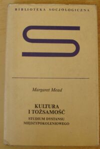 Miniatura okładki Mead Margaret Kultura i tożsamość. Studium dystansu międzypokoleniowego. /Biblioteka Socjologiczna/