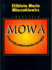 Zdjęcie nr 1 okładki Minczakiewicz Elżbieta Maria Mowa. Rozwój, zaburzenia, terapia. 