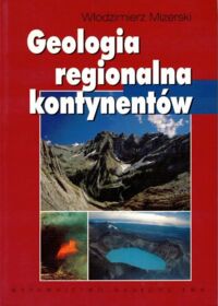 Miniatura okładki Mizerski Włodzimierz Geologia regionalna kontynentów.