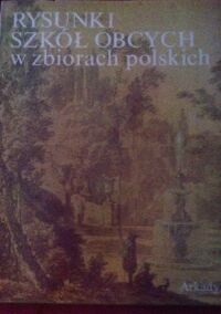 Miniatura okładki Mrozińska Maria, Sawicka Stanisława /red./ Rysunki szkół obcych w zbiorach polskich. /Polskie Zbiory Graficzne/