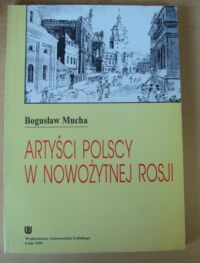 Miniatura okładki Mucha Bogusław Artyści polscy w nowożytnej Rosji.