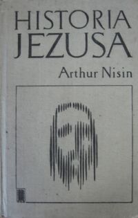 Miniatura okładki Nisin Arthur /przeł. M. Ponińska/ Historia Jezusa.