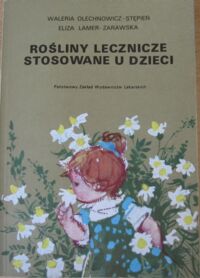 Miniatura okładki Olechnowicz-Stępień Waleria, Lamer-Zarawska Eliza Rośliny lecznicze stosowane u dzieci.