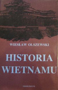 Miniatura okładki Olszewski Wiesław Historia Wietnamu.
