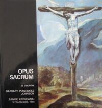 Zdjęcie nr 1 okładki  Opus sacrum. Wystawa ze zbiorów Barbary Piaseckiej-Johnson.