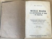 Miniatura okładki Papus Dr. /Miciński L. oprac/ Wiedza magów i jej zastosowanie w teorji i w praktyce. Tajemnice okultyzmu, spirytyzmu, hypnotyzmu, czarnej magji i innych nauk tajemnych