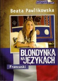 Zdjęcie nr 1 okładki Pawlikowska Beata Blondynka na językach. Francuski.