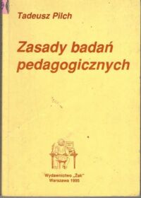 Zdjęcie nr 1 okładki Pilch Tadeusz Zasady badań pedagogicznych.