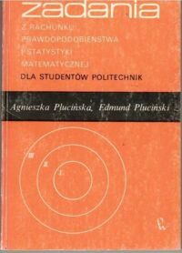 Miniatura okładki Plucińska Agnieszka, Pluciński Edmund Zadania z rachunku prawdopodobieństwa i statystyki matematycznej dla studentów politechnik.