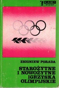 Zdjęcie nr 1 okładki Porada Zbigniew Starożytne i nowożytne Igrzyska Olimpijskie.