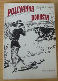 Miniatura okładki Porter Eleanor H. /ilustr. A. Uniechowski/ Pollyanna dorasta.