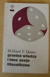 Zdjęcie nr 1 okładki Quine Willard V. Granice wiedzy i inne eseje filozoficzne. /Biblioteka Myśli Współczesnej/