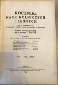 Zdjęcie nr 1 okładki  Roczniki nauk rolniczych i leśnych. Organ Towarzystwa popierania Polskiej nauki Rolnictwa i Leśnictwa. Tom-Vol.XXXIII.