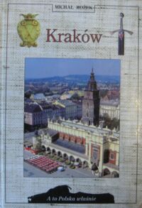Zdjęcie nr 1 okładki Rożek Michał Kraków. Przewodnik historyczny. /A To Polska Właśnie/