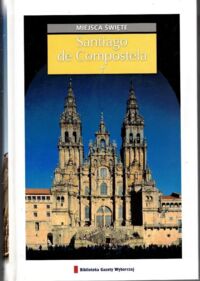 Zdjęcie nr 1 okładki  Santiago de Compostela. /Miejsca Święte/