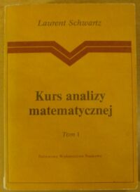 Miniatura okładki Schwartz Laurent Kurs analizy matematycznej. Tom I.