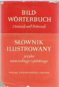 Zdjęcie nr 1 okładki  SŁOWNIK ilustrowany języka niemieckiego i polskiego  Z 181 rycinami i 8 tablicami kolorowymi.