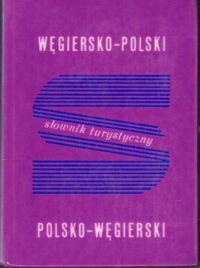 Zdjęcie nr 1 okładki  Słownik turystyczny węgiersko-polski polsko-węgierski.