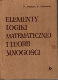 Miniatura okładki Słupecki J. Borkowski L. Elementy logiki matematycznej o teorii mnogości. 