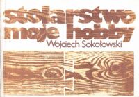 Miniatura okładki Sokołowski Wojciech Stolarstwo moje hobby.