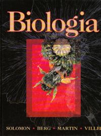 Zdjęcie nr 1 okładki Solomon E.P., Berg L.R., Martin D.W., Villee C.A. Biologia. /Wydanie pierwsze, wg III wydania amerykańskiego/