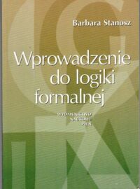 Miniatura okładki Stanosz Barbara Wprowadzenie do logiki formalnej. Podręcznik dla humanistów.