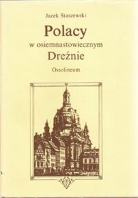 Miniatura okładki Staszewski Jacek Polacy w osiemnastowiecznym Dreźnie.