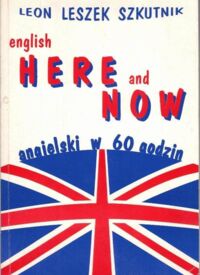 Miniatura okładki Szkutnik Leon Leszek English here and now. Angielski w 60 godzin.