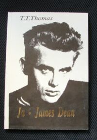 Miniatura okładki Thomas T.T. Ja-James Dean prawdziwa historia największego idola Ameryki lat 60-tych.