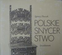 Zdjęcie nr 1 okładki Tłoczek Ignacy Polskie snycerstwo. /Polskie Rzemiosło i Polski Przemysł/