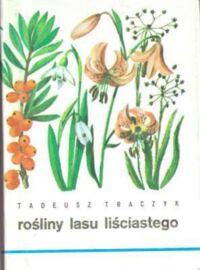 Miniatura okładki Traczyk Tadeusz Rośliny lasu liściastego.