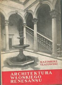 Miniatura okładki Ulatowski Kazimierz Architektura włoskiego renesansu. 