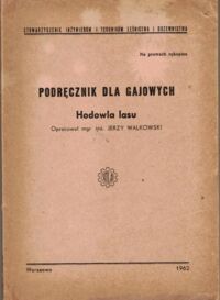 Zdjęcie nr 1 okładki Walkowski Jerzy Podręcznik dla gajowych. Hodowla lasu. 
