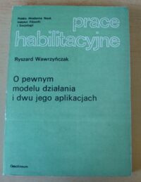 Miniatura okładki Wawrzyńczak Ryszard O pewnym modelu działania i dwu jego aplikacjach. /Prace Habilitacyjne/