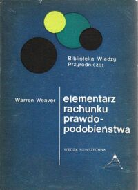 Miniatura okładki Weaver Warren Elementarz rachunku prawdopodobieństwa. /Biblioteka Wiedzy Przyrodniczej/