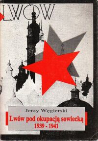 Miniatura okładki Węgierski Jerzy Lwów pod okupacją sowiecką 1939-1941.
