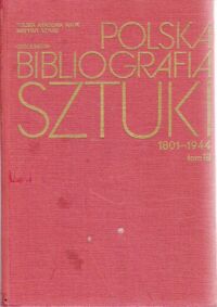 Zdjęcie nr 1 okładki Wiercińska J. , Liczbińska M. , Faryna - Paszkiewicz H./opr./ Polska bibliografia sztuki 1801-1944. Tom III. Rzeźba .