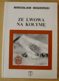 Miniatura okładki Wigierski Mirosław Ze Lwowa na Kołymę.