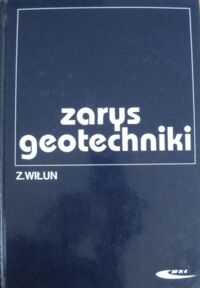 Zdjęcie nr 1 okładki Wiłun Zenon Zarys geotechniki. Podręcznik akademicki.