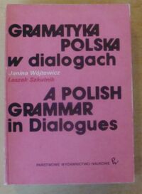 Zdjęcie nr 1 okładki Wójtowicz Janina, Szkutnik Leszek Gramatyka polska w dialogach. A polish grammar in dialogues. 
